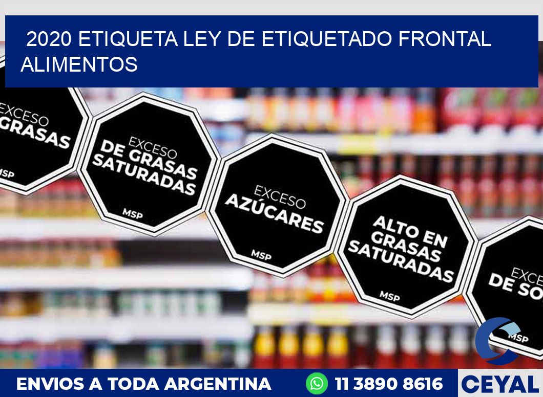 2020 ETIQUETA LEY DE ETIQUETADO FRONTAL ALIMENTOS