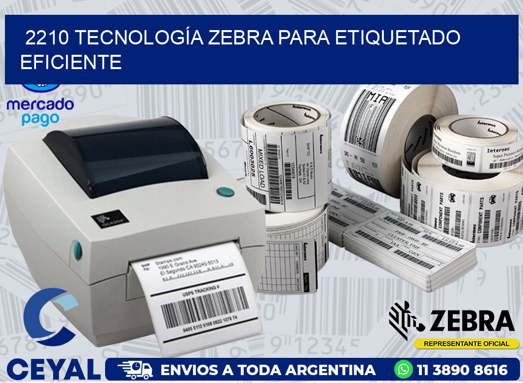 2210 TECNOLOGÍA ZEBRA PARA ETIQUETADO EFICIENTE