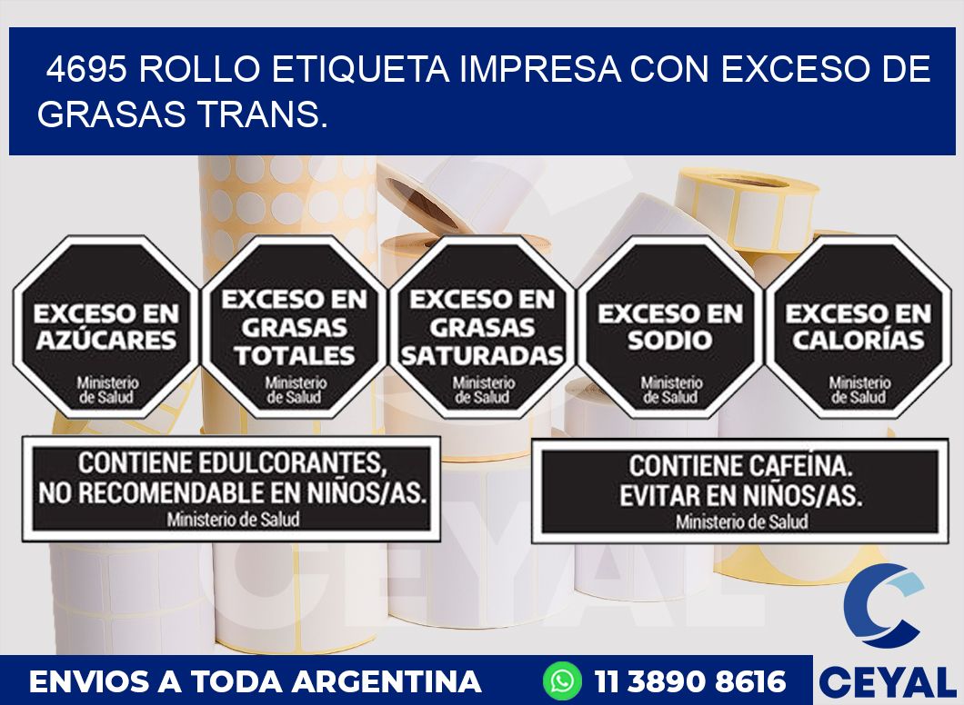4695 ROLLO ETIQUETA IMPRESA CON EXCESO DE GRASAS TRANS.