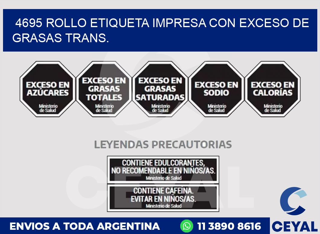 4695 ROLLO ETIQUETA IMPRESA CON EXCESO DE GRASAS TRANS.
