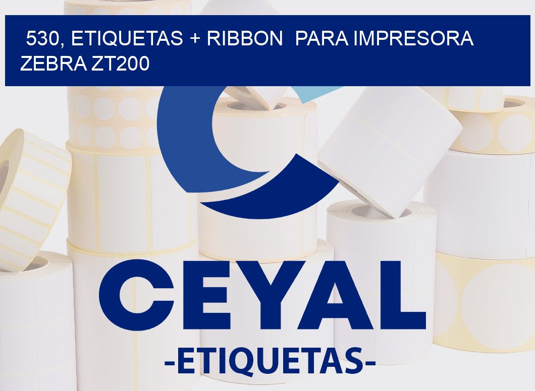 530, etiquetas + ribbon  para impresora zebra ZT200