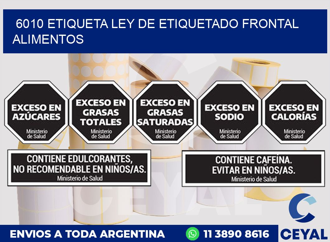 6010 ETIQUETA LEY DE ETIQUETADO FRONTAL ALIMENTOS