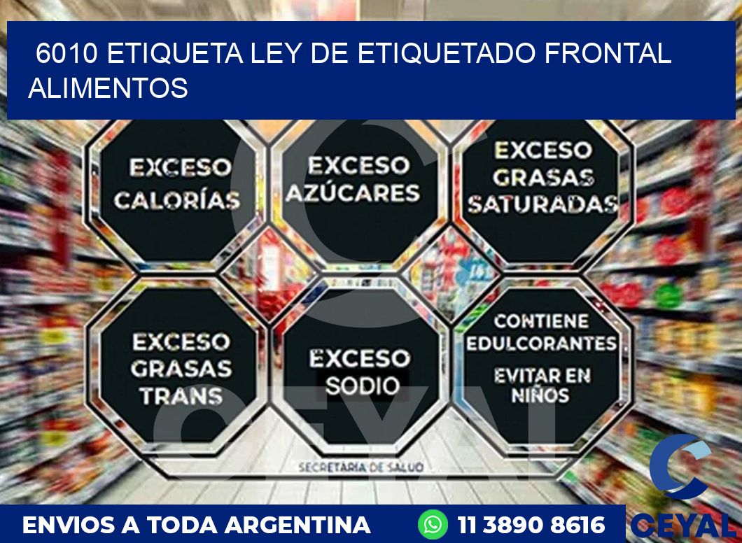 6010 ETIQUETA LEY DE ETIQUETADO FRONTAL ALIMENTOS