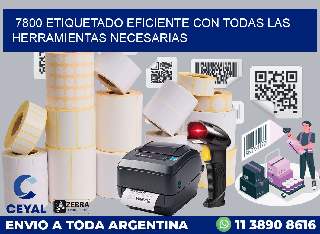 7800 ETIQUETADO EFICIENTE CON TODAS LAS HERRAMIENTAS NECESARIAS