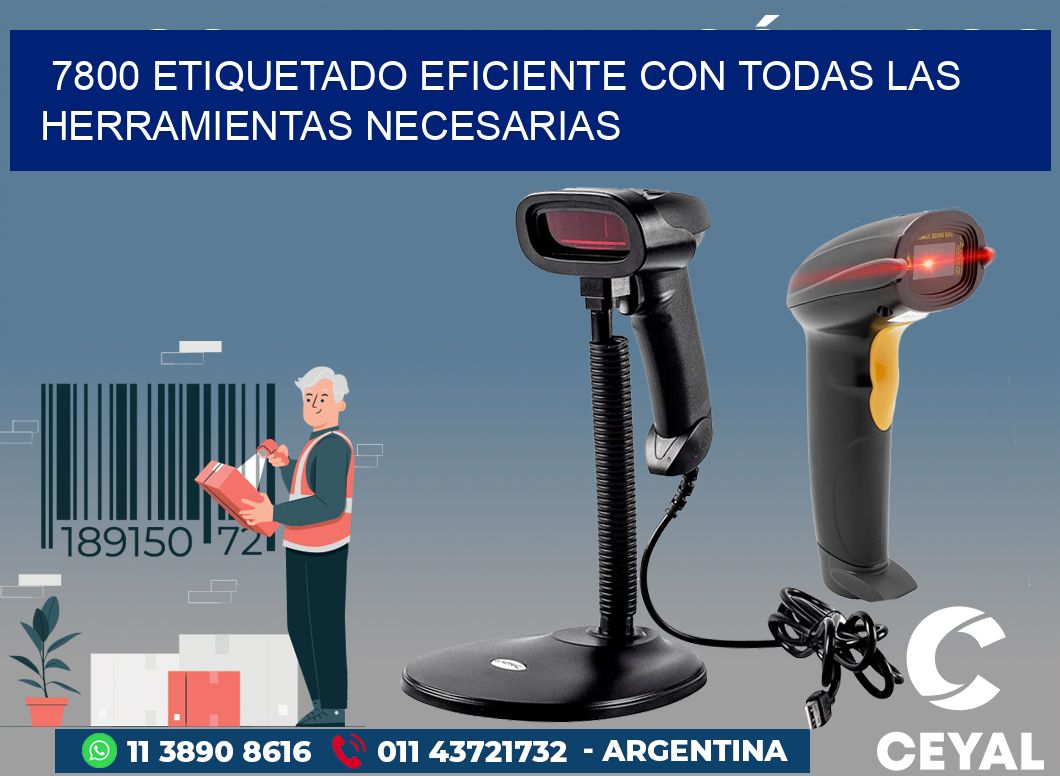 7800 ETIQUETADO EFICIENTE CON TODAS LAS HERRAMIENTAS NECESARIAS