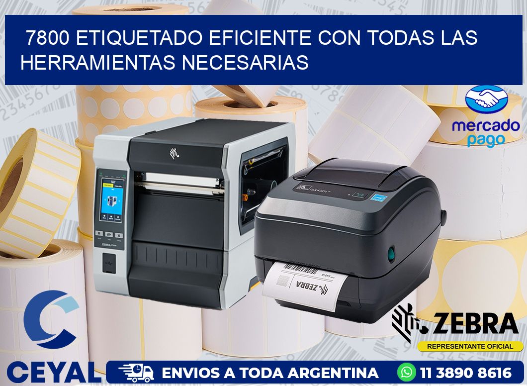 7800 ETIQUETADO EFICIENTE CON TODAS LAS HERRAMIENTAS NECESARIAS