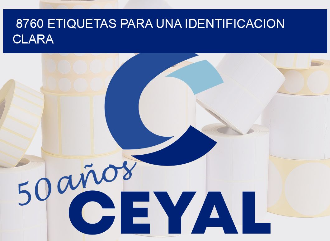8760 ETIQUETAS PARA UNA IDENTIFICACION CLARA