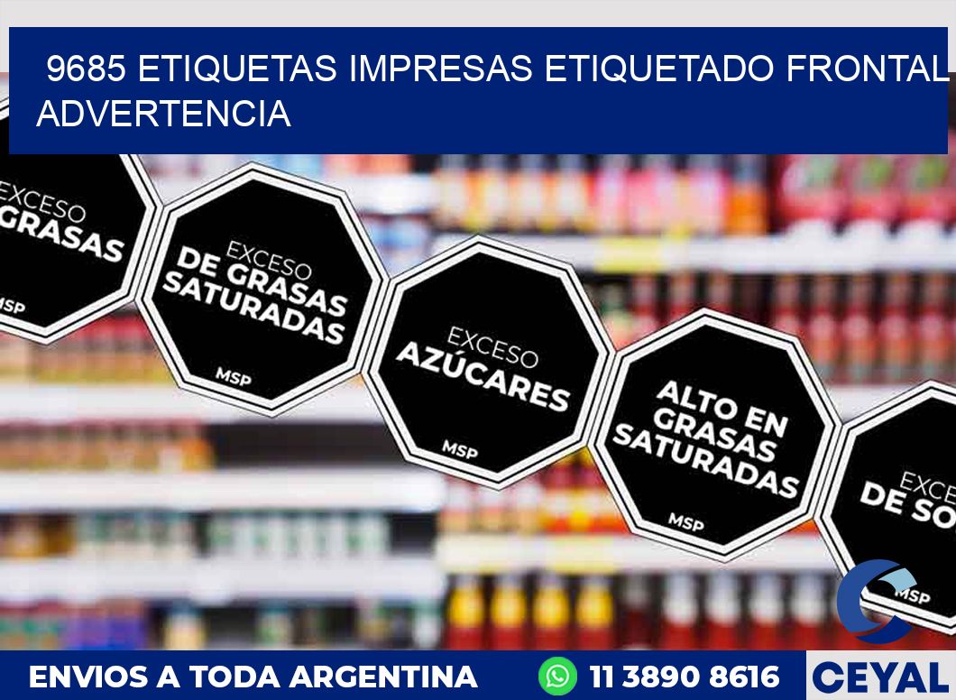 9685 ETIQUETAS IMPRESAS ETIQUETADO FRONTAL ADVERTENCIA