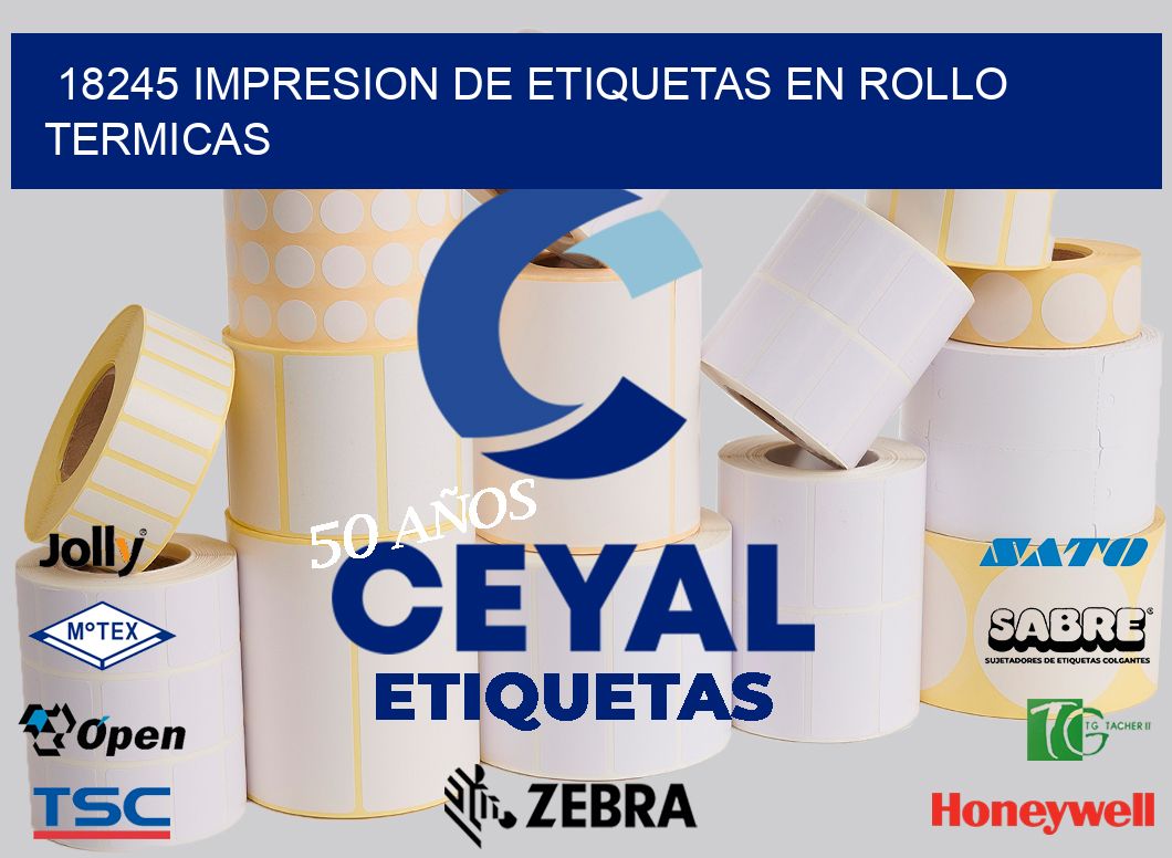 18245 IMPRESION DE ETIQUETAS EN ROLLO TERMICAS