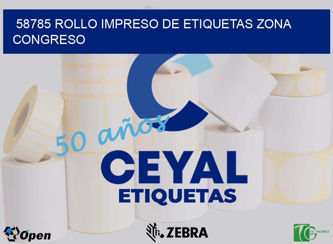 58785 ROLLO IMPRESO DE ETIQUETAS ZONA CONGRESO