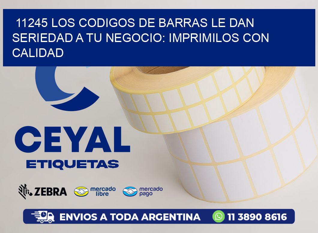 11245 LOS CODIGOS DE BARRAS LE DAN SERIEDAD A TU NEGOCIO: IMPRIMILOS CON CALIDAD