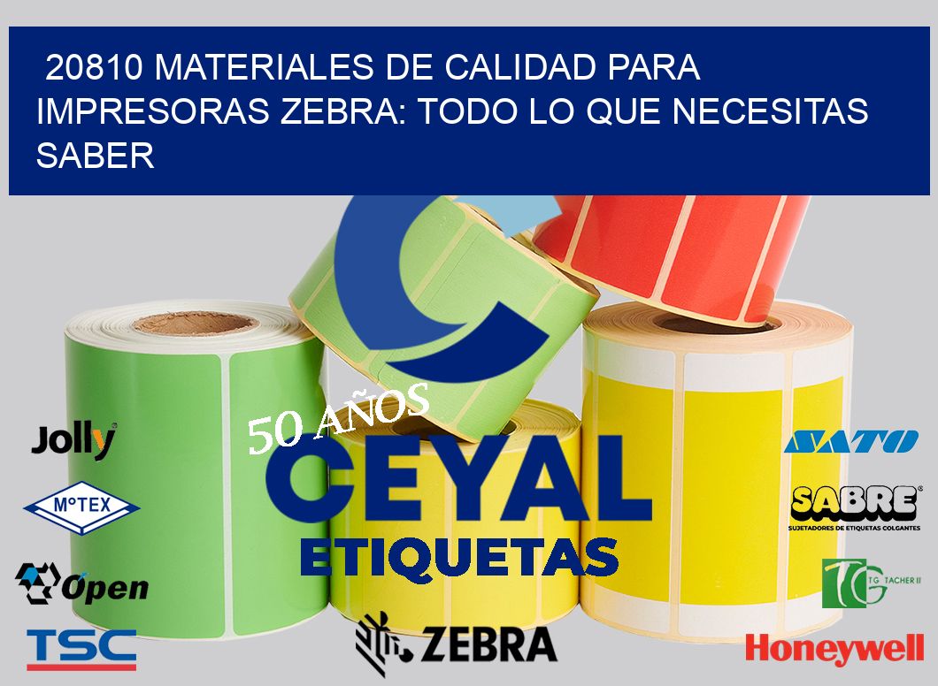 20810 MATERIALES DE CALIDAD PARA IMPRESORAS ZEBRA: TODO LO QUE NECESITAS SABER
