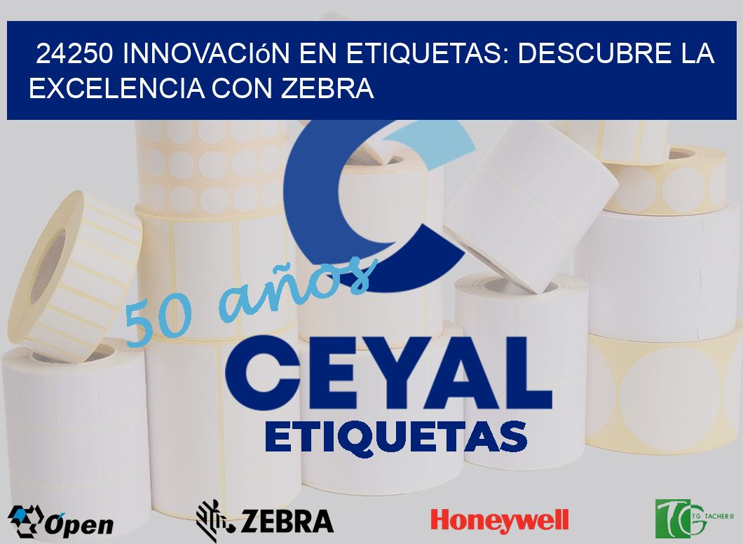 24250 Innovación en Etiquetas: Descubre la Excelencia con Zebra