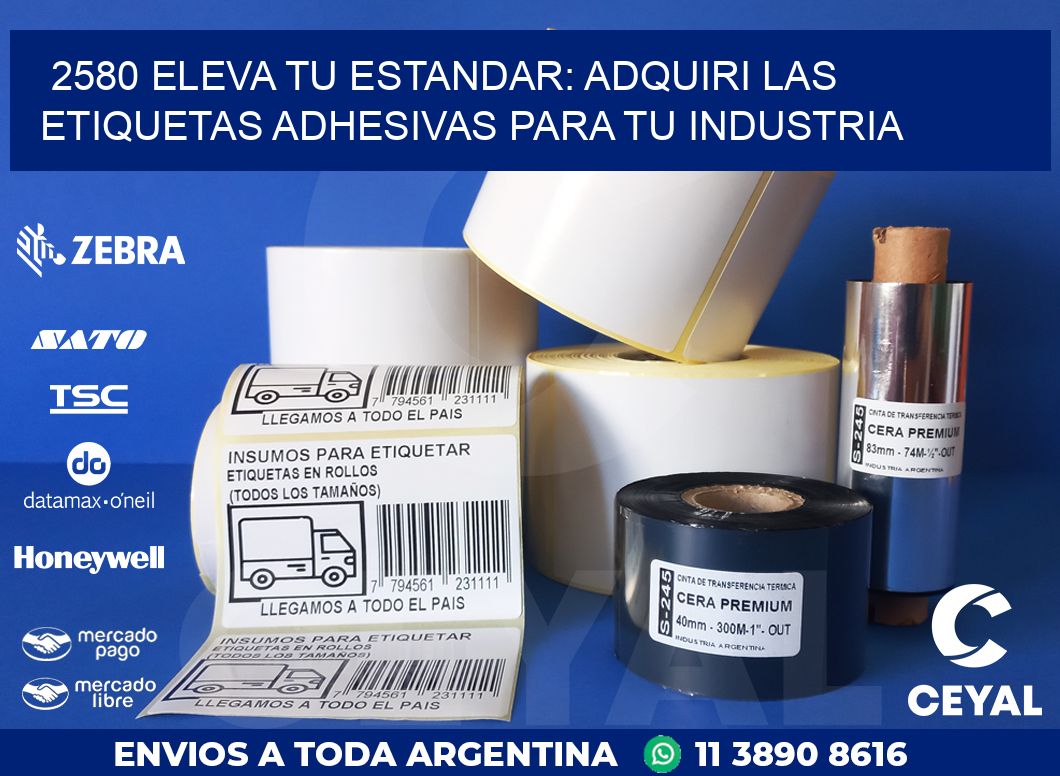 2580 ELEVA TU ESTANDAR: ADQUIRI LAS ETIQUETAS ADHESIVAS PARA TU INDUSTRIA