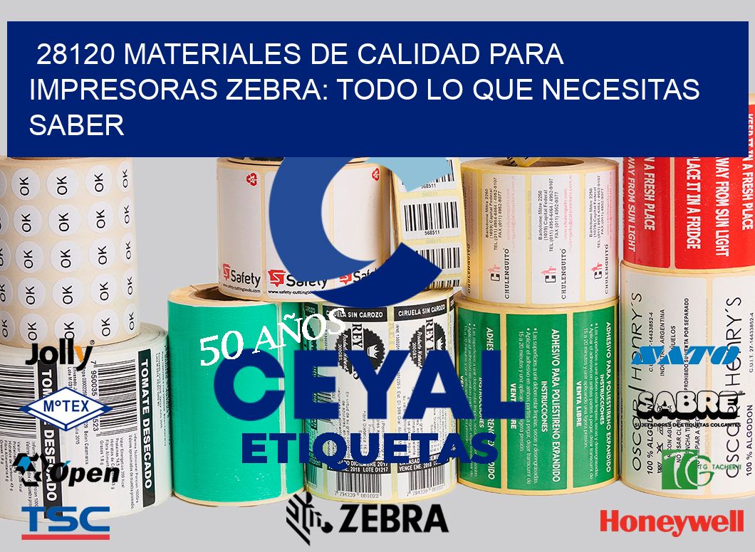 28120 MATERIALES DE CALIDAD PARA IMPRESORAS ZEBRA: TODO LO QUE NECESITAS SABER