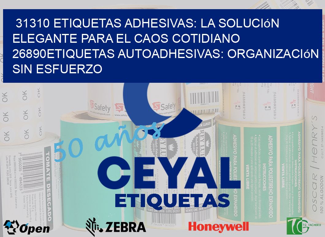 31310 Etiquetas Adhesivas: La Solución Elegante para el Caos Cotidiano 26890Etiquetas Autoadhesivas: Organización sin Esfuerzo