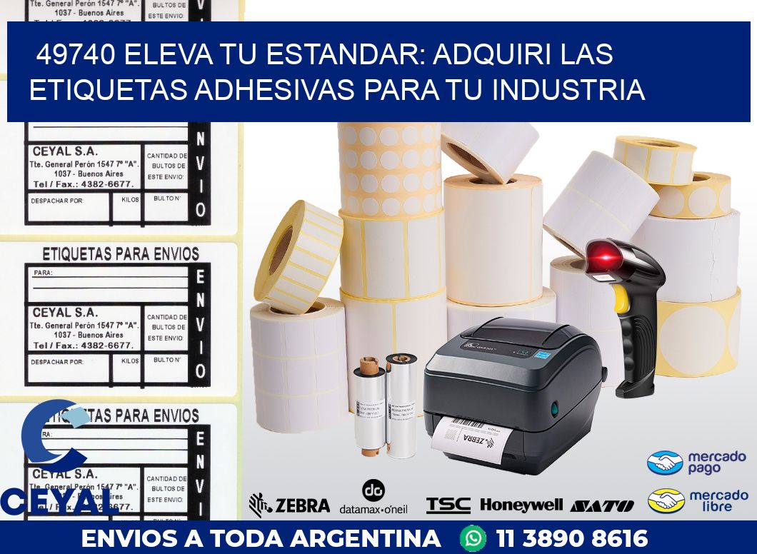 49740 ELEVA TU ESTANDAR: ADQUIRI LAS ETIQUETAS ADHESIVAS PARA TU INDUSTRIA