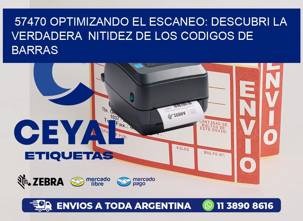 57470 OPTIMIZANDO EL ESCANEO: DESCUBRI LA VERDADERA  NITIDEZ DE LOS CODIGOS DE BARRAS