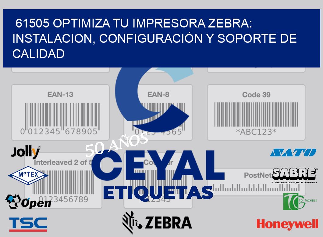 61505 OPTIMIZA TU IMPRESORA ZEBRA: INSTALACION, CONFIGURACIÓN Y SOPORTE DE CALIDAD
