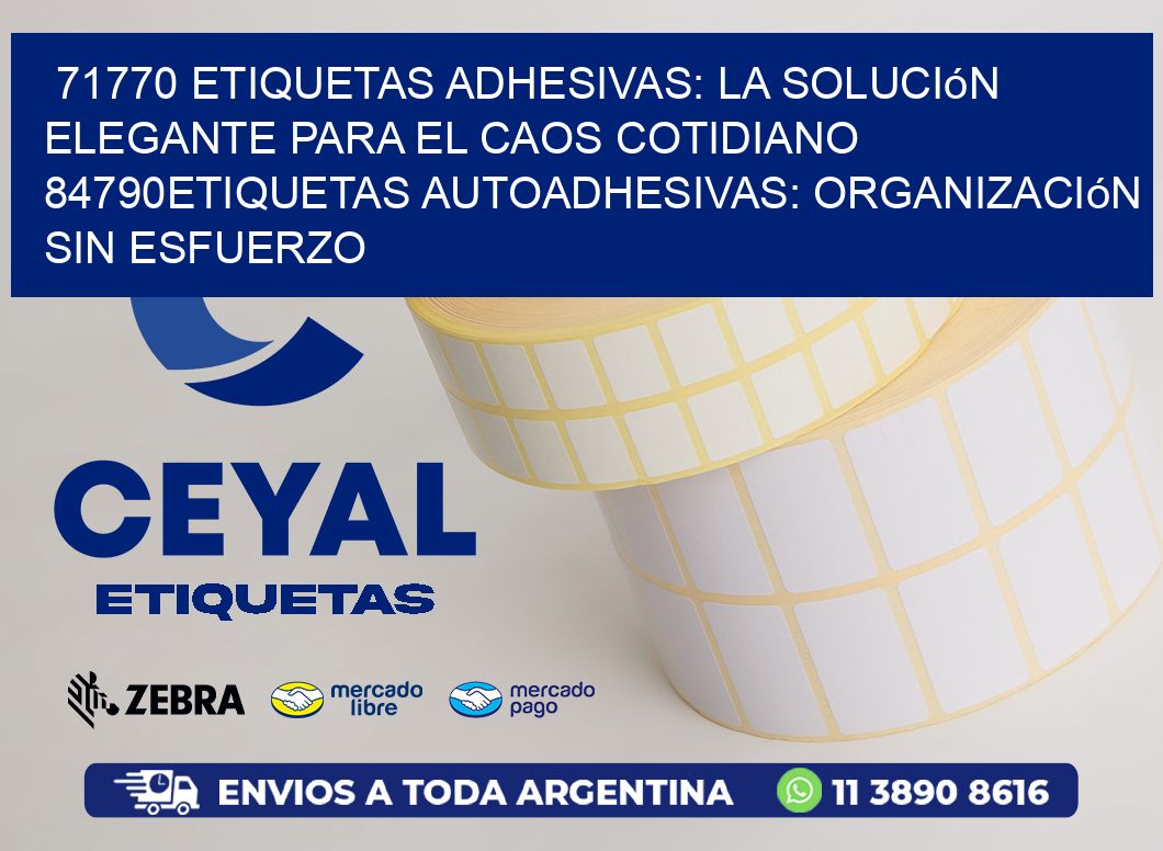 71770 Etiquetas Adhesivas: La Solución Elegante para el Caos Cotidiano 84790Etiquetas Autoadhesivas: Organización sin Esfuerzo