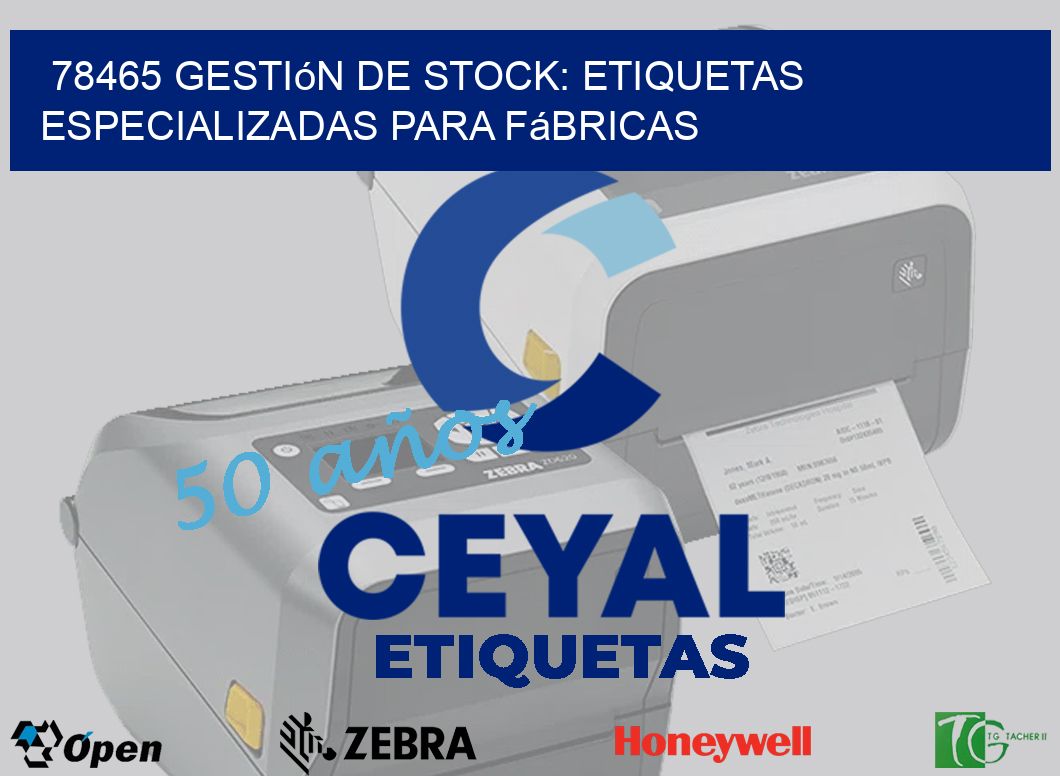 78465 Gestión de Stock: Etiquetas Especializadas para Fábricas
