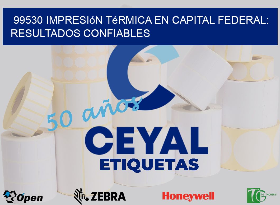99530 Impresión Térmica en Capital Federal: Resultados Confiables