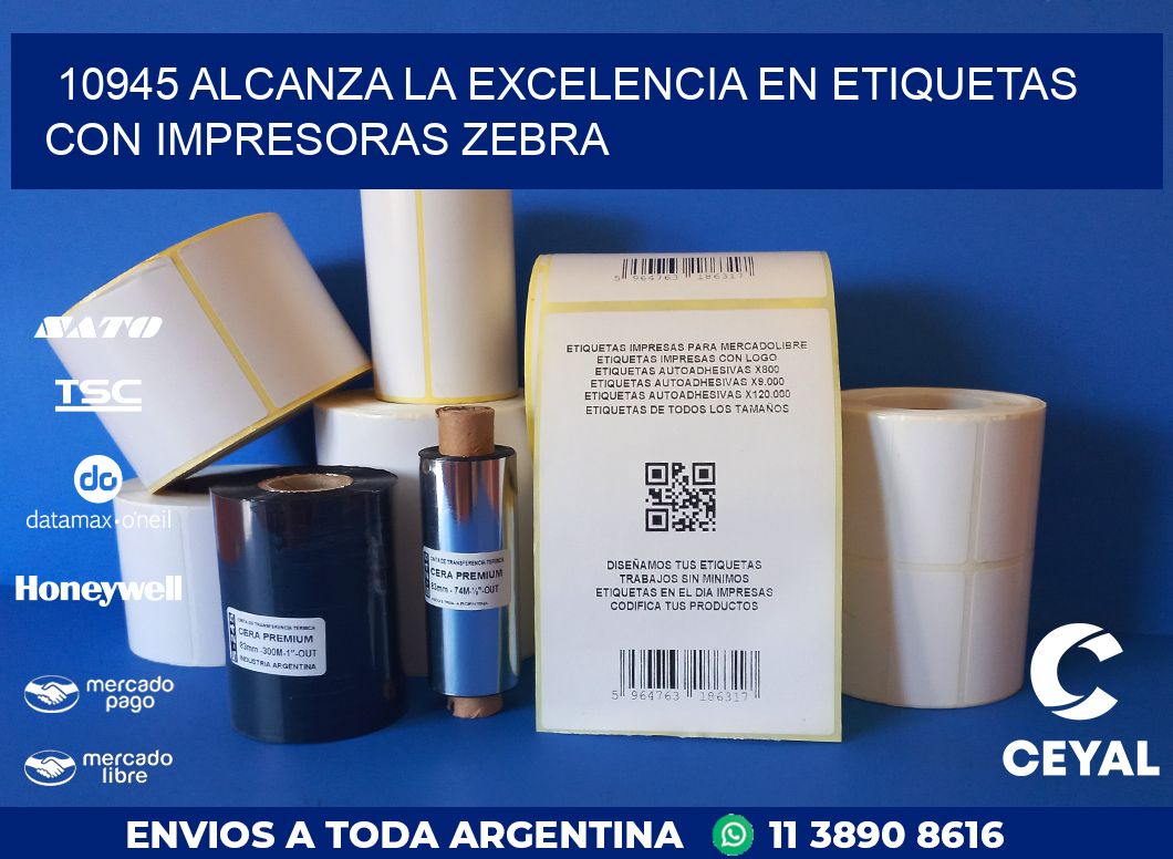 10945 ALCANZA LA EXCELENCIA EN ETIQUETAS CON IMPRESORAS ZEBRA