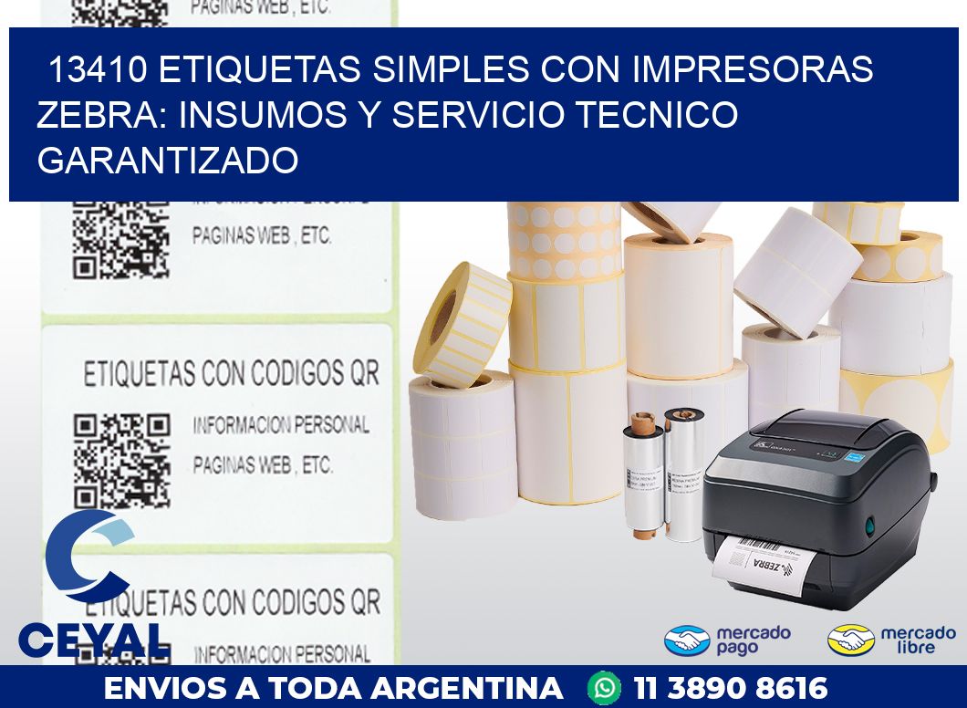 13410 ETIQUETAS SIMPLES CON IMPRESORAS ZEBRA: INSUMOS Y SERVICIO TECNICO GARANTIZADO