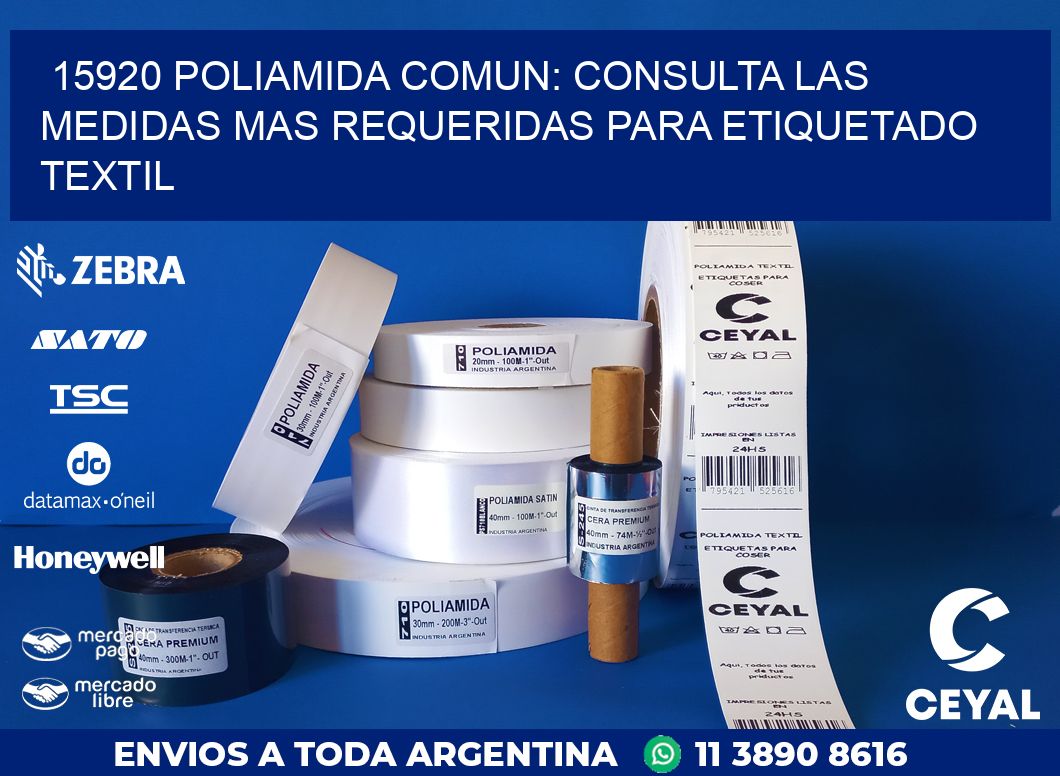 15920 POLIAMIDA COMUN: CONSULTA LAS MEDIDAS MAS REQUERIDAS PARA ETIQUETADO TEXTIL