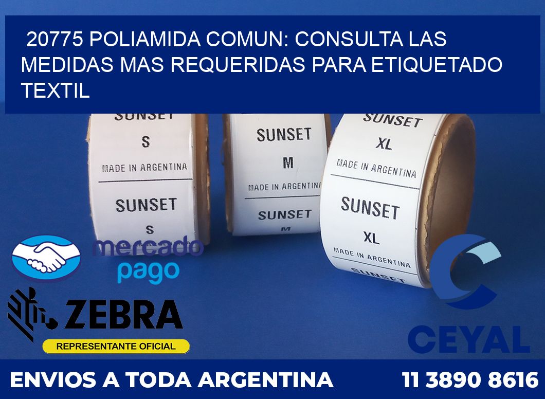 20775 POLIAMIDA COMUN: CONSULTA LAS MEDIDAS MAS REQUERIDAS PARA ETIQUETADO TEXTIL