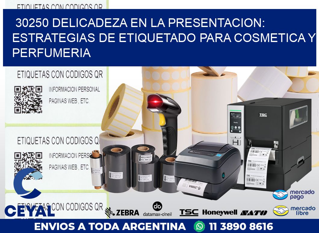 30250 DELICADEZA EN LA PRESENTACION: ESTRATEGIAS DE ETIQUETADO PARA COSMETICA Y PERFUMERIA