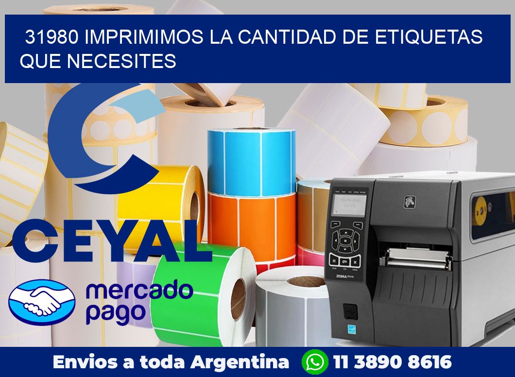 31980 IMPRIMIMOS LA CANTIDAD DE ETIQUETAS QUE NECESITES