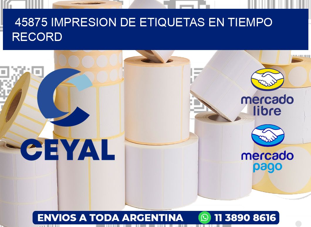 45875 IMPRESION DE ETIQUETAS EN TIEMPO RECORD
