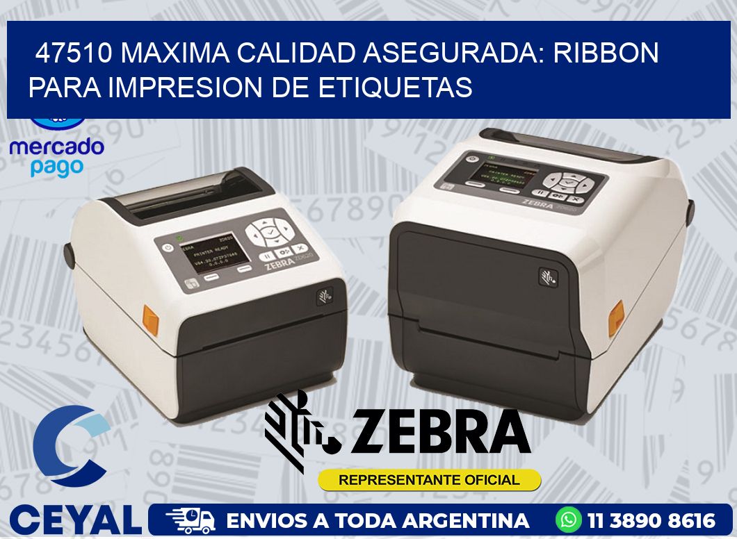 47510 MAXIMA CALIDAD ASEGURADA: RIBBON PARA IMPRESION DE ETIQUETAS