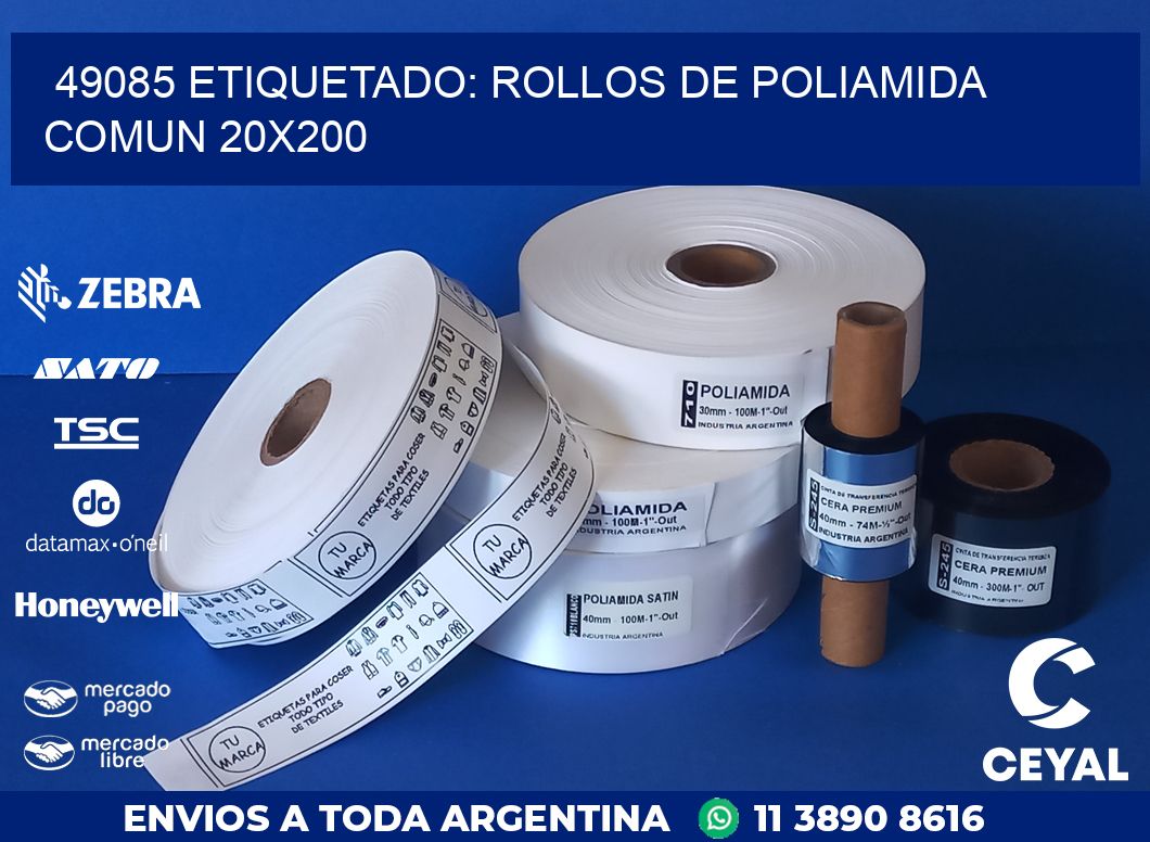 49085 ETIQUETADO: ROLLOS DE POLIAMIDA COMUN 20X200