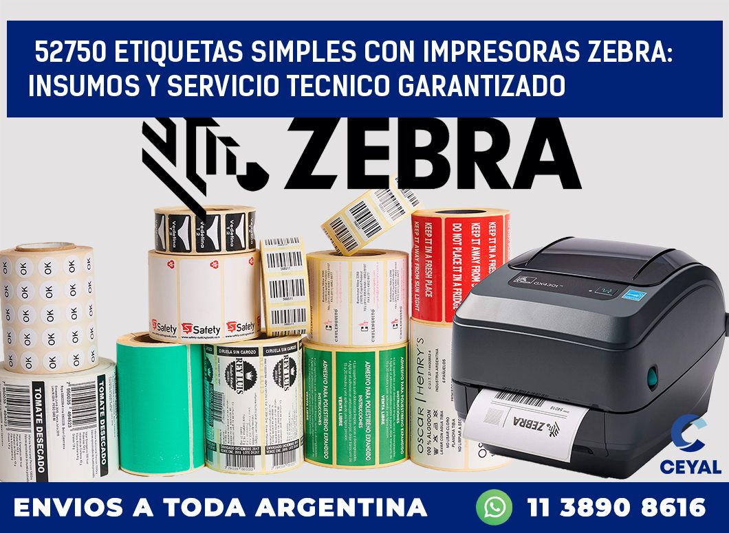 52750 ETIQUETAS SIMPLES CON IMPRESORAS ZEBRA: INSUMOS Y SERVICIO TECNICO GARANTIZADO