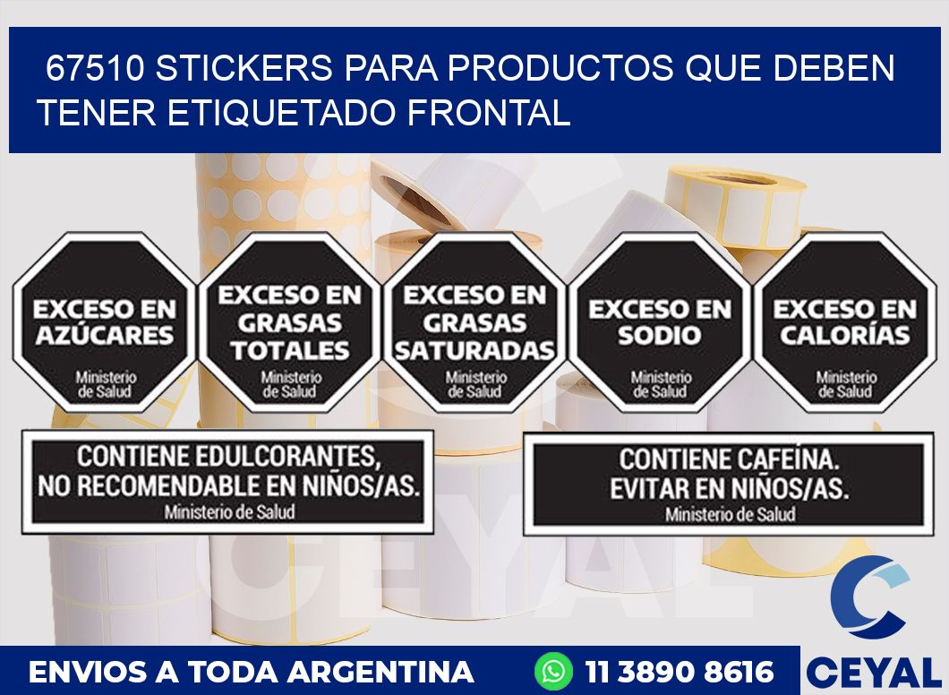 67510 STICKERS PARA PRODUCTOS QUE DEBEN TENER ETIQUETADO FRONTAL