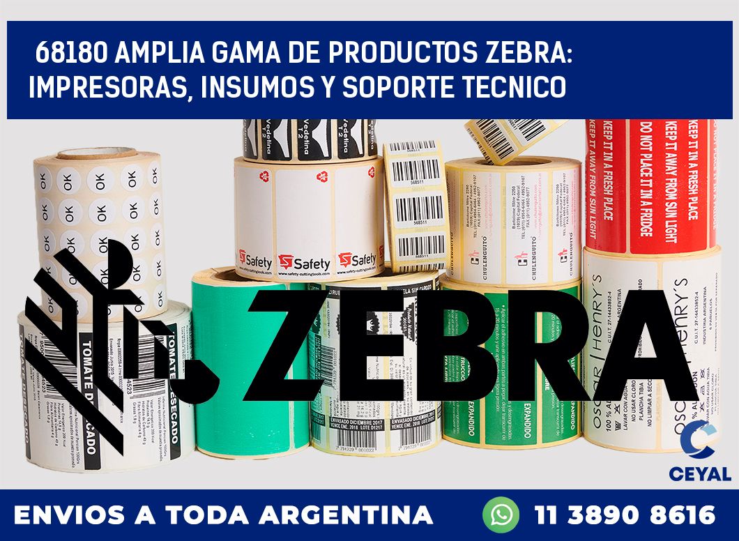 68180 AMPLIA GAMA DE PRODUCTOS ZEBRA: IMPRESORAS, INSUMOS Y SOPORTE TECNICO