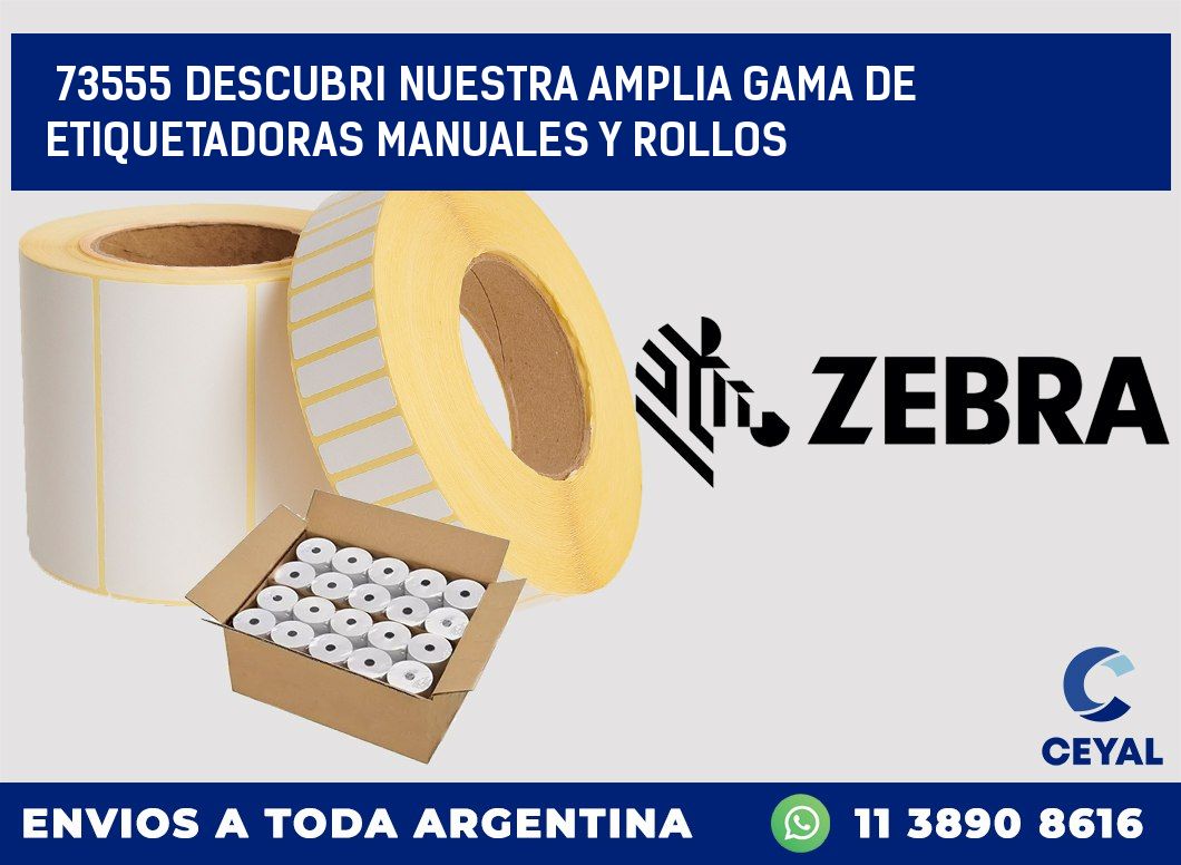 73555 DESCUBRI NUESTRA AMPLIA GAMA DE ETIQUETADORAS MANUALES Y ROLLOS