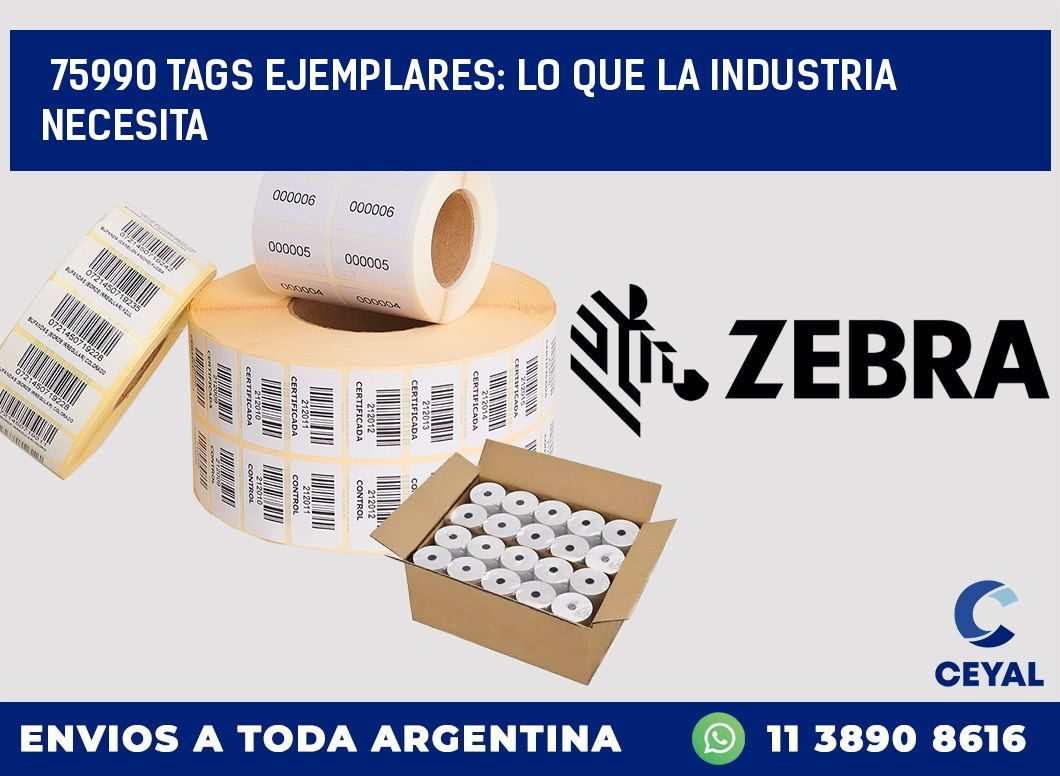 75990 TAGS EJEMPLARES: LO QUE LA INDUSTRIA NECESITA
