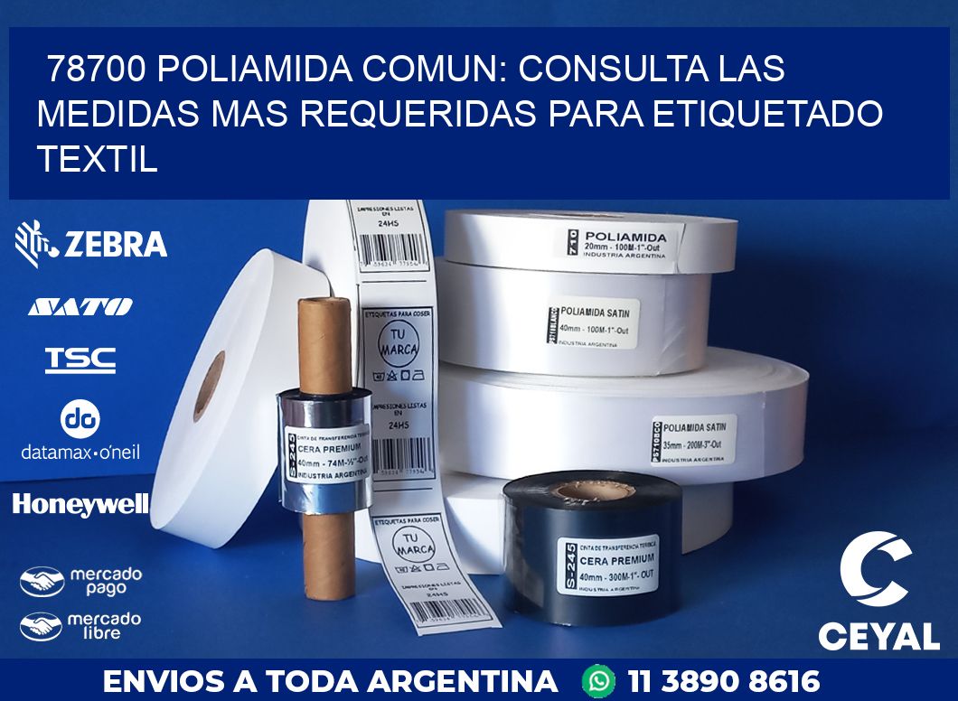 78700 POLIAMIDA COMUN: CONSULTA LAS MEDIDAS MAS REQUERIDAS PARA ETIQUETADO TEXTIL