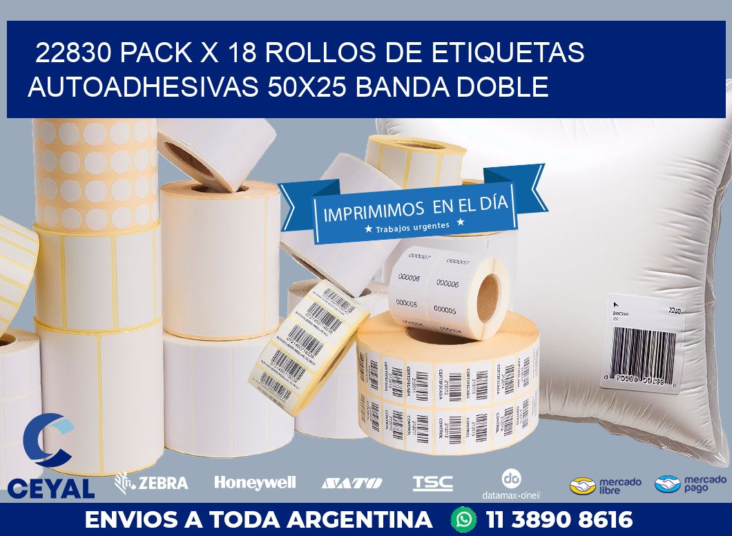 22830 PACK X 18 ROLLOS DE ETIQUETAS AUTOADHESIVAS 50X25 BANDA DOBLE