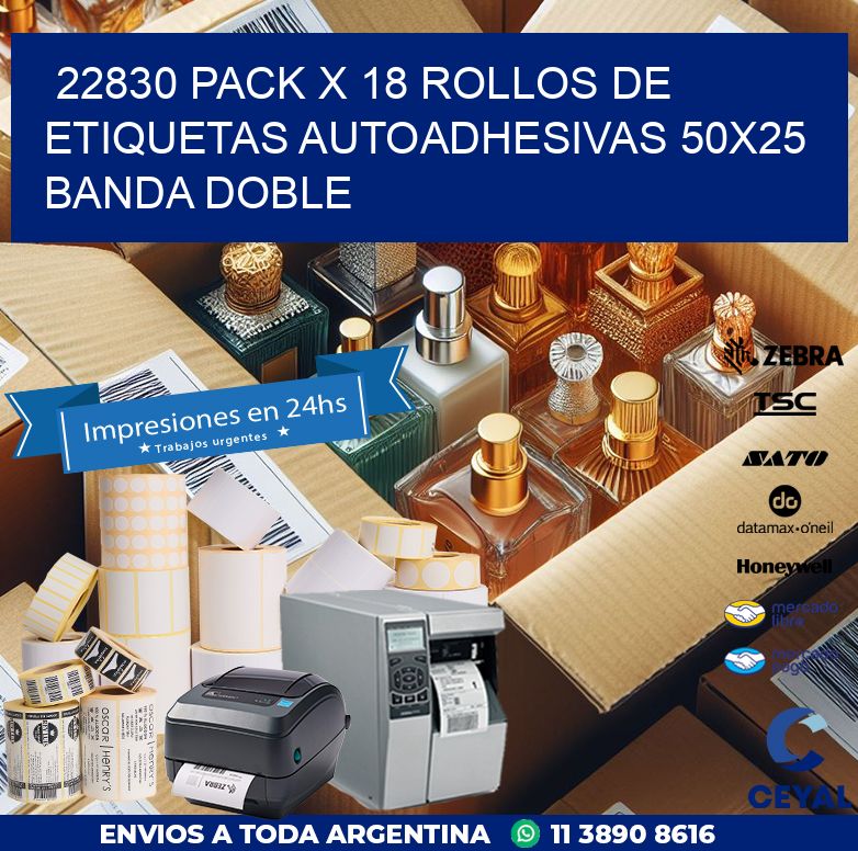 22830 PACK X 18 ROLLOS DE ETIQUETAS AUTOADHESIVAS 50X25 BANDA DOBLE