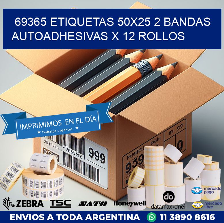 69365 ETIQUETAS 50X25 2 BANDAS AUTOADHESIVAS X 12 ROLLOS