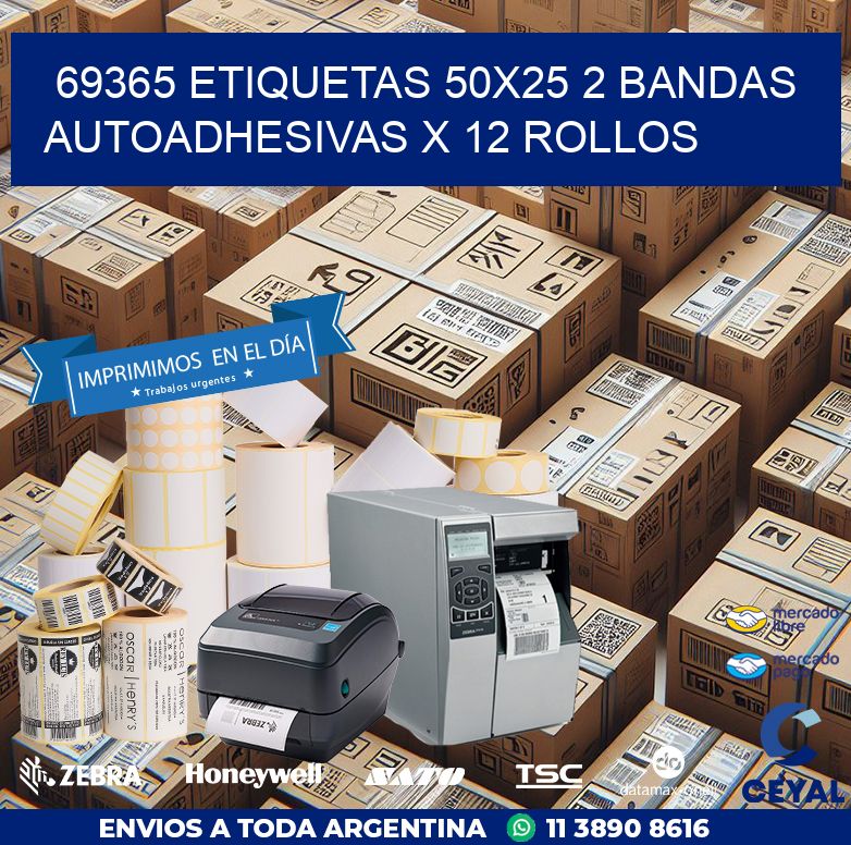 69365 ETIQUETAS 50X25 2 BANDAS AUTOADHESIVAS X 12 ROLLOS