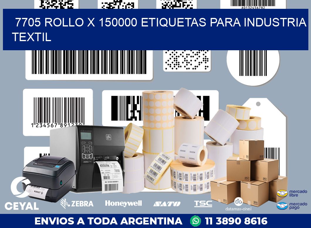 7705 ROLLO X 150000 ETIQUETAS PARA INDUSTRIA TEXTIL