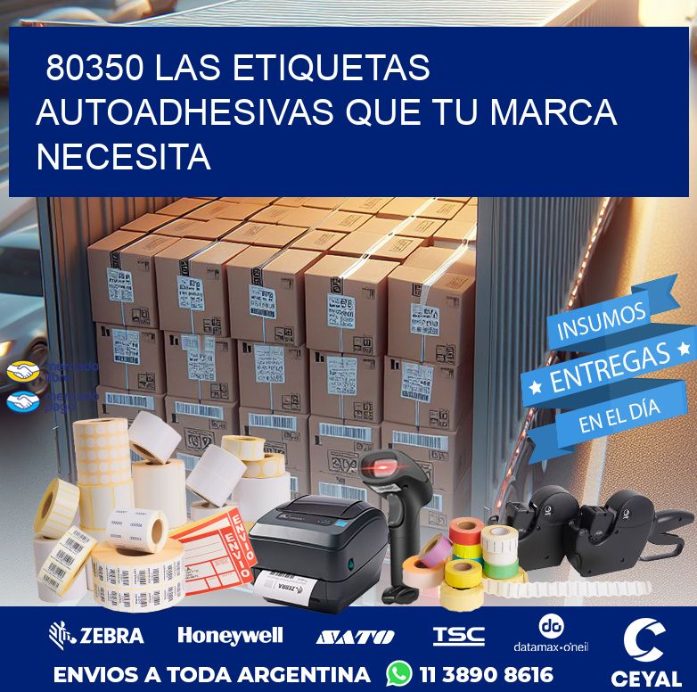 80350 LAS ETIQUETAS AUTOADHESIVAS QUE TU MARCA NECESITA