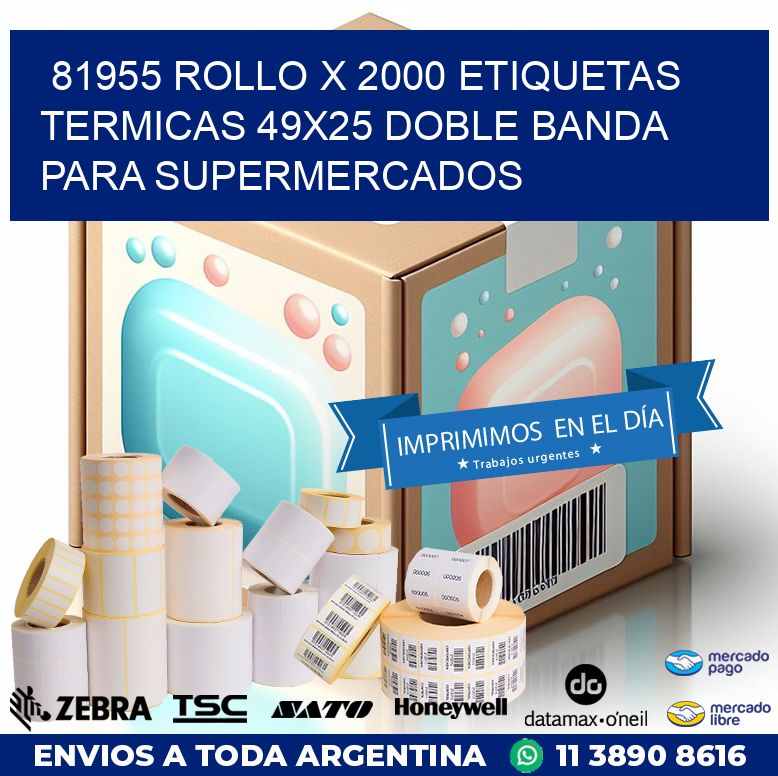 81955 ROLLO X 2000 ETIQUETAS TERMICAS 49X25 DOBLE BANDA PARA SUPERMERCADOS