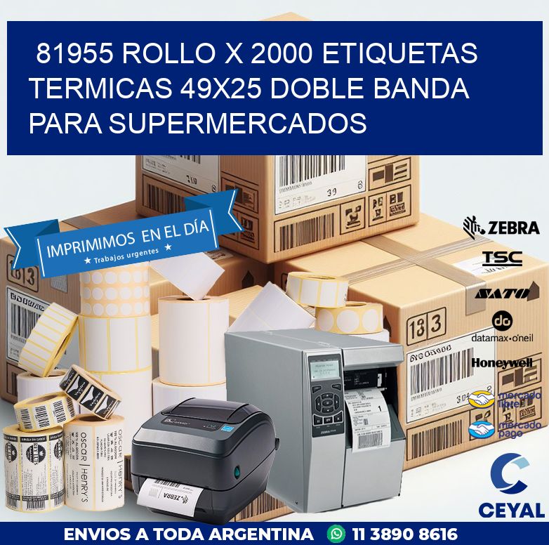 81955 ROLLO X 2000 ETIQUETAS TERMICAS 49X25 DOBLE BANDA PARA SUPERMERCADOS
