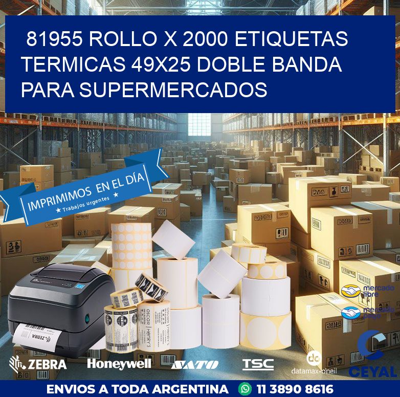 81955 ROLLO X 2000 ETIQUETAS TERMICAS 49X25 DOBLE BANDA PARA SUPERMERCADOS